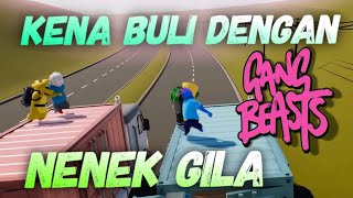 KENA BULI DENGAN NENEK GILA! - Gang Beasts (Bahasa Malaysia)