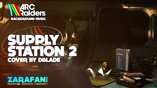 Arc Raiders Background Music Celestes Mixtape Supply Station 2 By Dblade