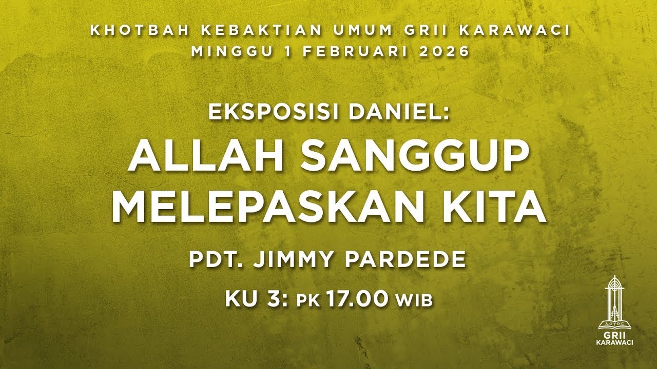 ALLAH SANGGUP MELEPASKAN KITA - Pdt. Jimmy Pardede - KU3 - 1 Februari 2026