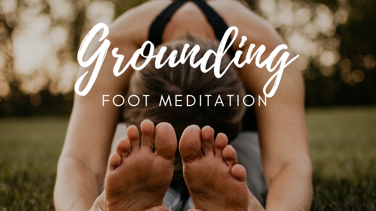 Grounding Foot Meditation YouTube