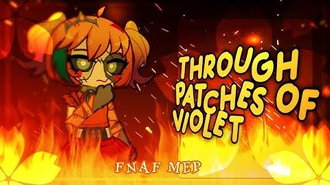 [OPEN]❤️‍🔥Through Patches Of Violet ❤️‍🩹 | FNAF MEP| READ DESC | PART 14 OPEN | 500 SUB SPECIAL ✨|