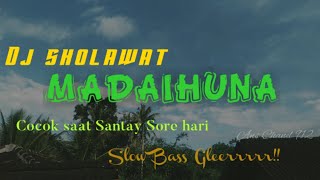Dj Sholawat MADAIHUNA slow bass