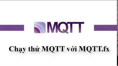 Kiểm tra MQTT broker với MQTT.fx