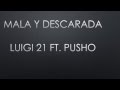 Mala y Descarada-Luigi 21 ft  Pusho (Letra)