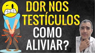 Dor Nos Testículos Como Aliviar?