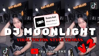 DJ MOONLIGHT SANTUY VIRAL TIKTOK STYLE TRABAS V. 2