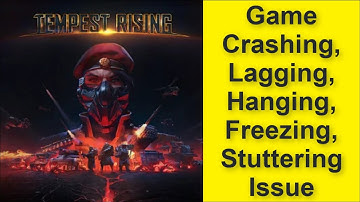 How to Fix Tempest Rising Game Crashing, Lagging, Hanging, Freezing, Stuttering Issue 2025