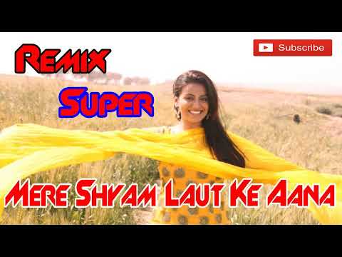 Dj Remix Hariyanvi || O Mere Shyam Laut Ke Aana Tere Bin || Tinnu Raj