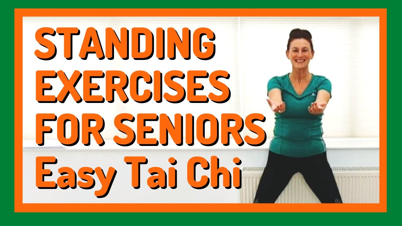 STANDING EXERCISES FOR SENIORS - Easy Tai Chi Exercises to keep your ...