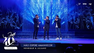 Não Espere Amanhecer - Ao Vivo - Daniel, Henrique &amp; Juliano | DVD Daniel 40 Anos