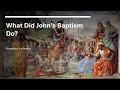 What Did John's Baptism Do? [Improviso #3]