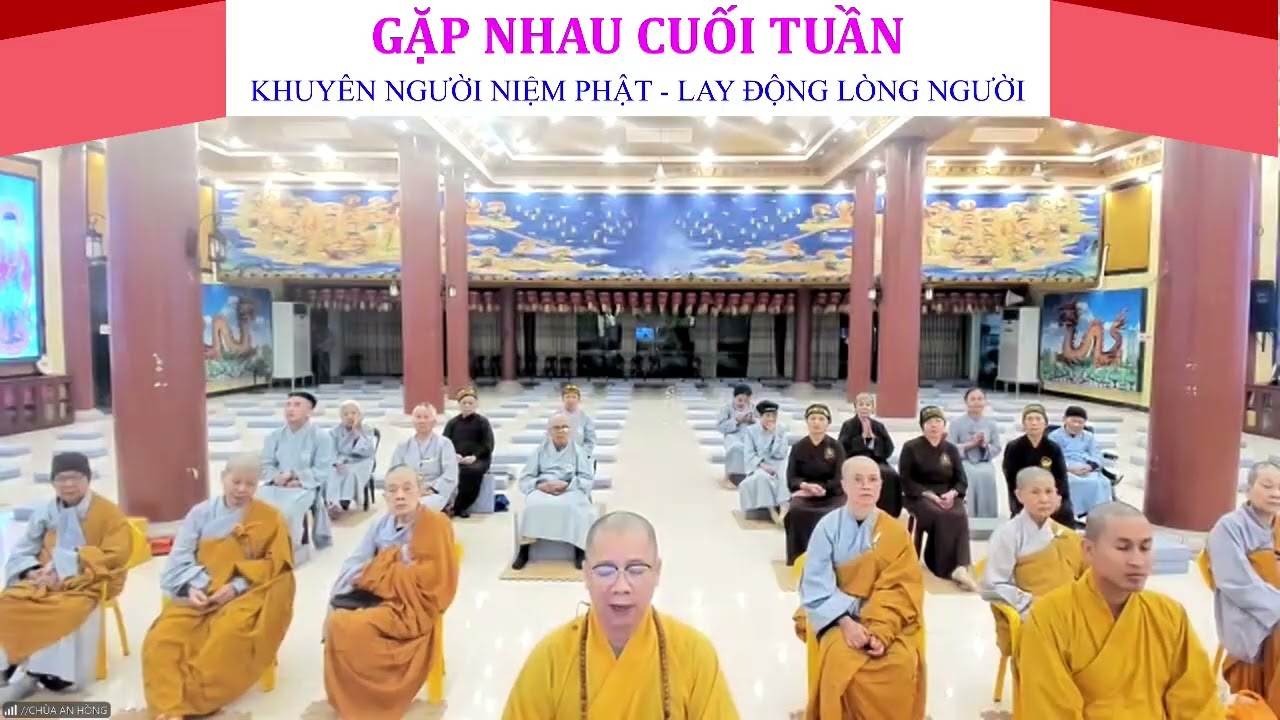 GẶP NHAU CUỐI TUẦN - KHUYÊN NGƯỜI NIỆM PHẬT - THẦY AN HỒNG CHIA SẺ TÂM ĐẮC LÁ THƯ KNNP SỐ 4 THỨ BẢY