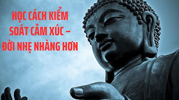 HỌC CÁCH KIỂM SOÁT CẢM XÚC – ĐỜI NHẸ NHÀNG HƠN