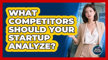 What Competitors Should Your Startup Analyze? - The Startup Growth Hub