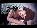 I WAS RIGHT ALL ALONG - Let&#39;s Play Life is Strange - Part 18