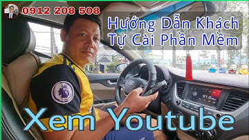 Hướng Dẫn Khách Tự Cài Phần Mềm No Root Xem Youtube Trên Android Auto | 0912 208 508