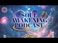 Soul Awakening Podcast Series: Awakening is Remembering Ep 4
