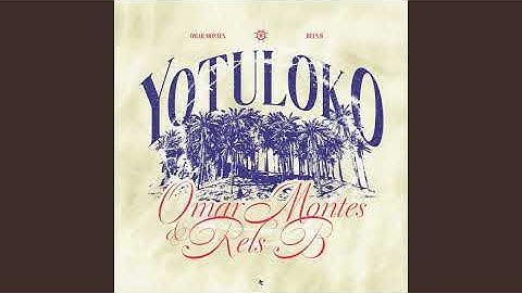 Omar Montes, Rels B - Yotuloko