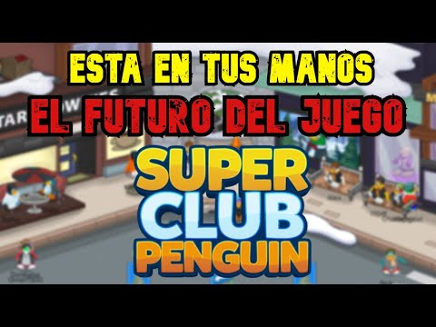 TÚ DECIDIRÁS EL FUTURO DEL JUEGO... | Super Club Penguin...¿Classic?