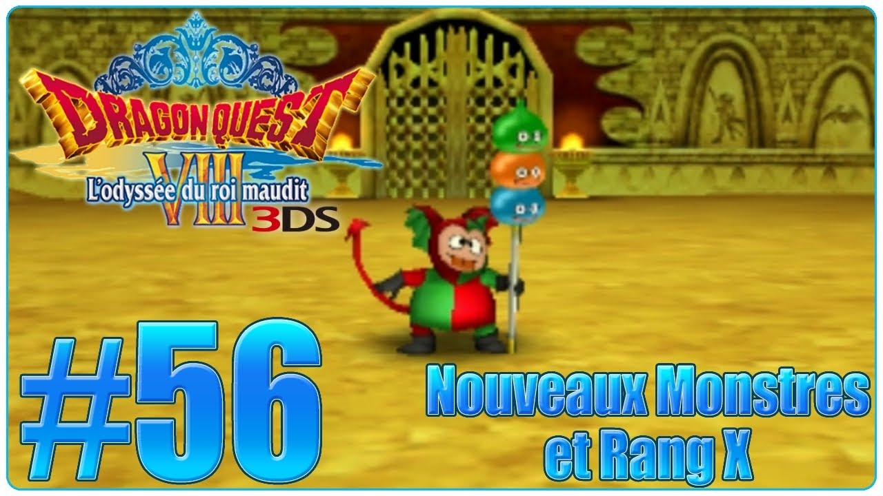 [Let's Play] Dragon Quest 8 3DS : L'odyssée du Roi Maudit FR #56 - Nouveaux Monstres et Rang X !