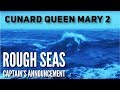 Cunard Queen Mary 2 - Captains Midday Announcement in rough seas - port aborted!