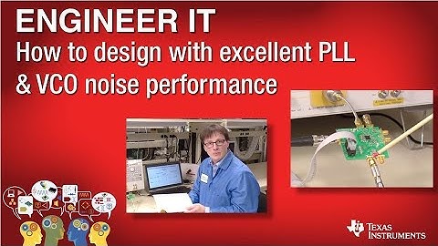 Engineer It: How to design with excellent PLL & VCO noise performance