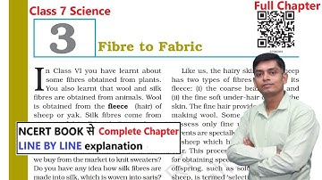 Fibre to Fabric : Class 7 Science Chapter 3 [Full Chapter]