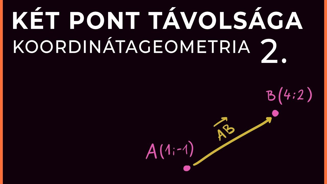 Két pont távolsága | Koordinátageometria 2.