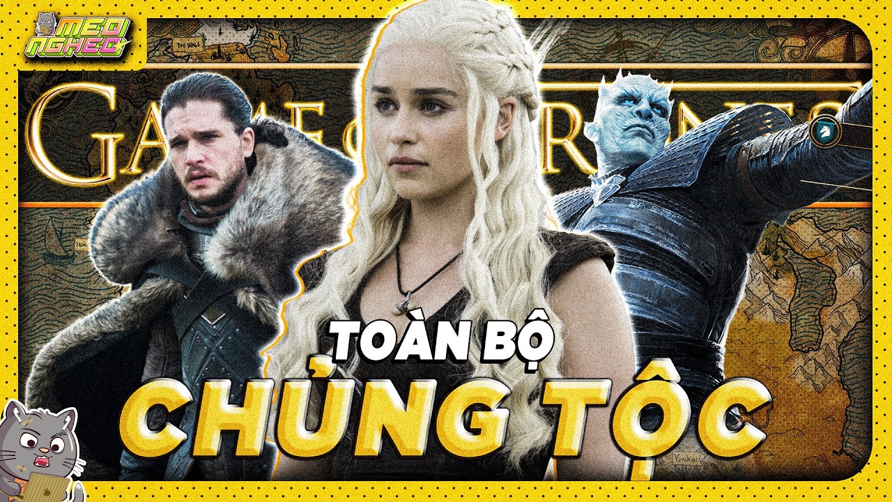 TỔNG HỢP TOÀN BỘ CHỦNG TỘC TRONG GAME OF THRONES - TRÒ CHƠI VƯƠNG QUYỀN