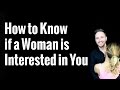 How to Know if a Woman is Interested in You