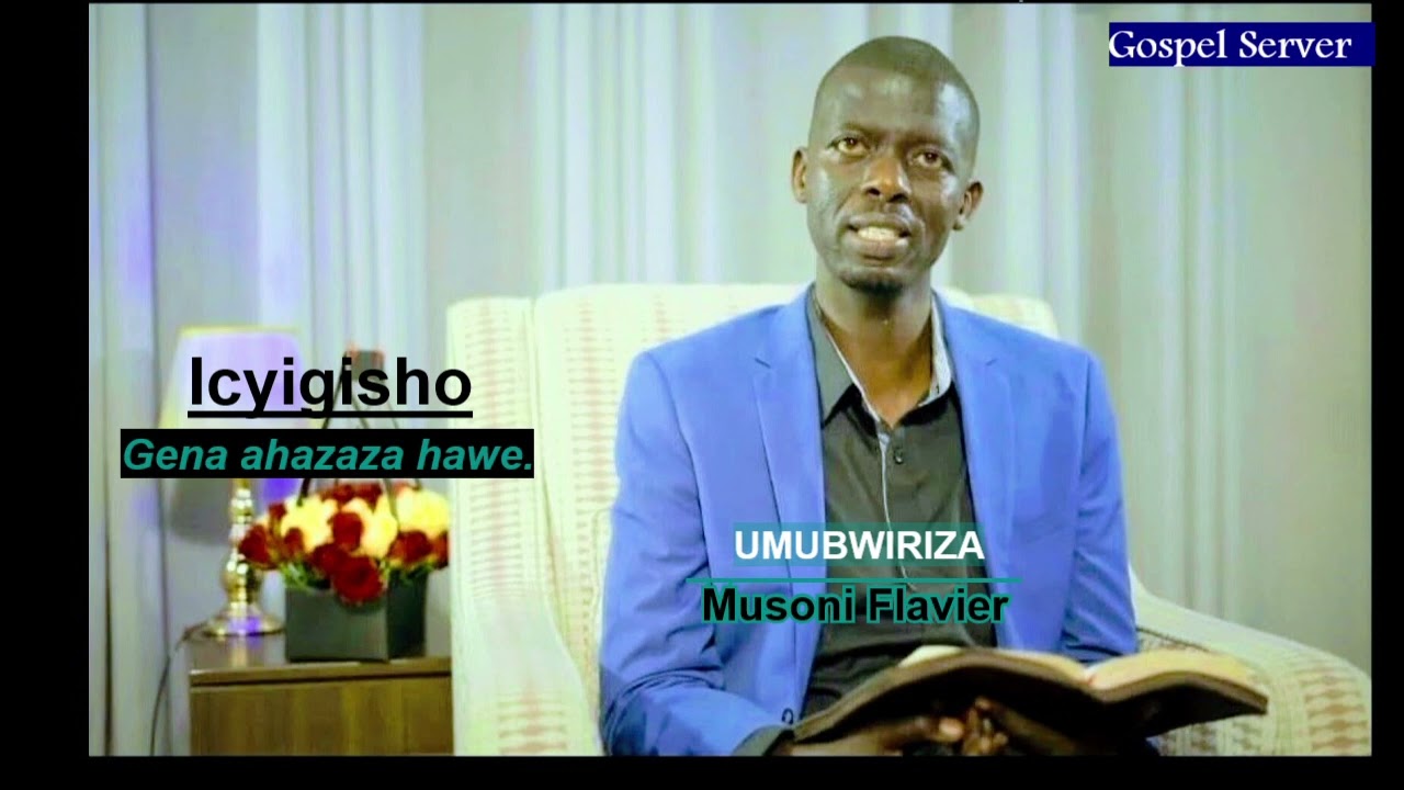 ICYIGISHO: Gena ahazaza hawe|| MUSONI Flavien