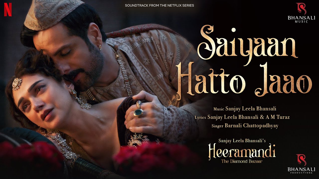 Saiyaan Hatto Jaao  Video Song  Sanjay Leela Bhansali  A M Turaz  Heeramandi  Bhansali Music