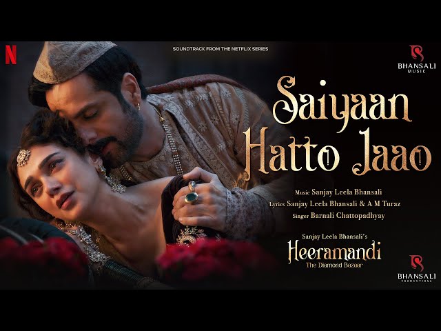 Saiyaan Hatto Jaao | Video Song | Sanjay Leela Bhansali | A M Turaz | Heeramandi | Bhansali Music class=