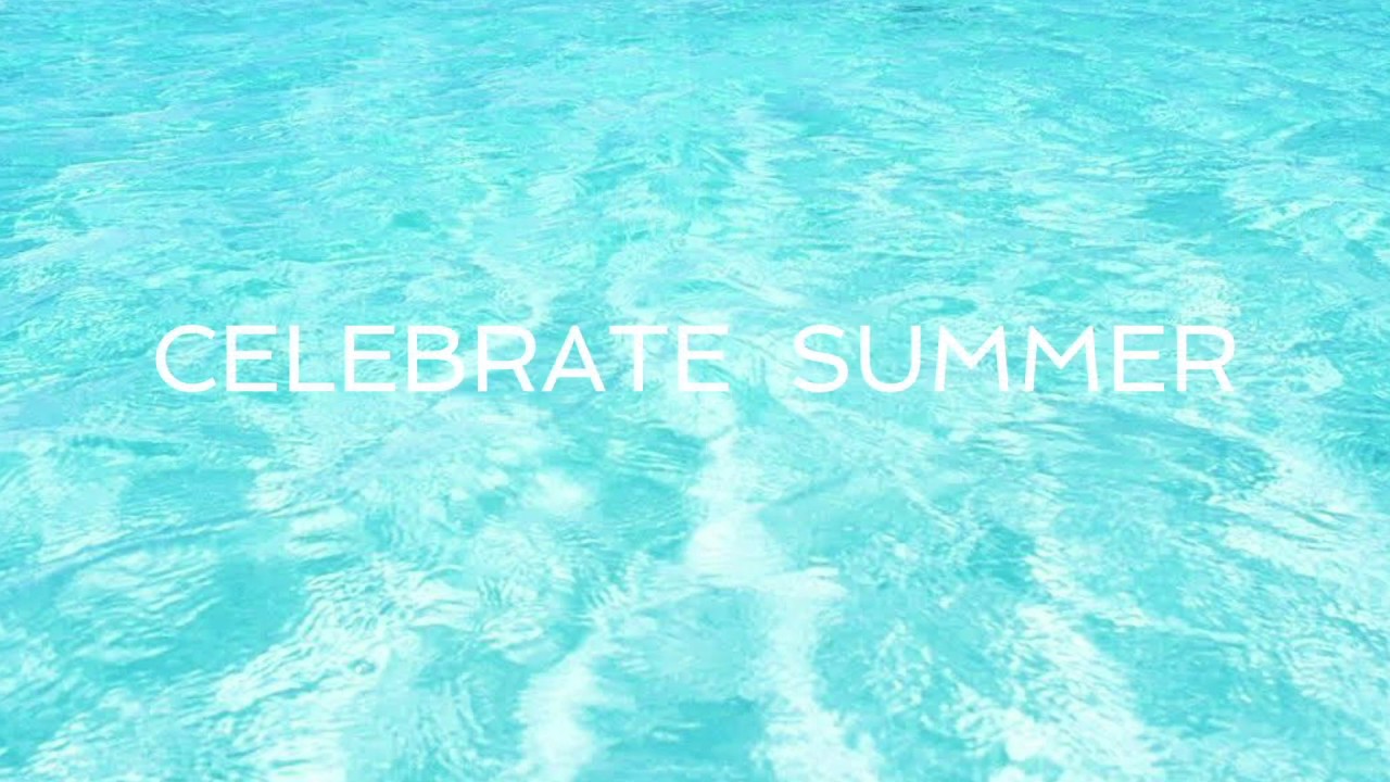 CELEBRATE SUMMER