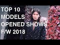 TOP 10 MODELS MOST OPENED SHOWS | FALL WINTER 2018  CATWALKS