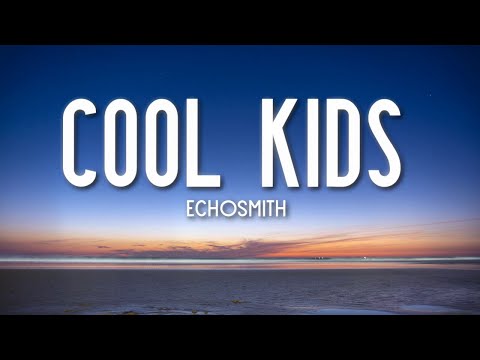 Cool Kids - Echosmith (Lyrics) 🎵