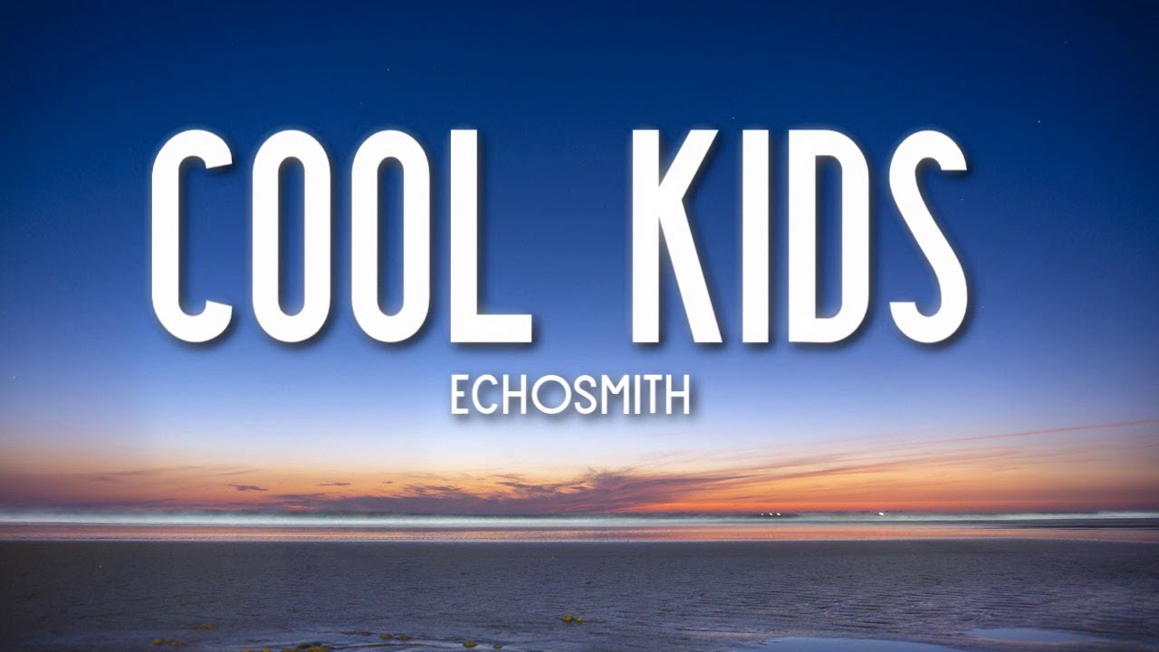 Cool Kids   Echosmith Lyrics 