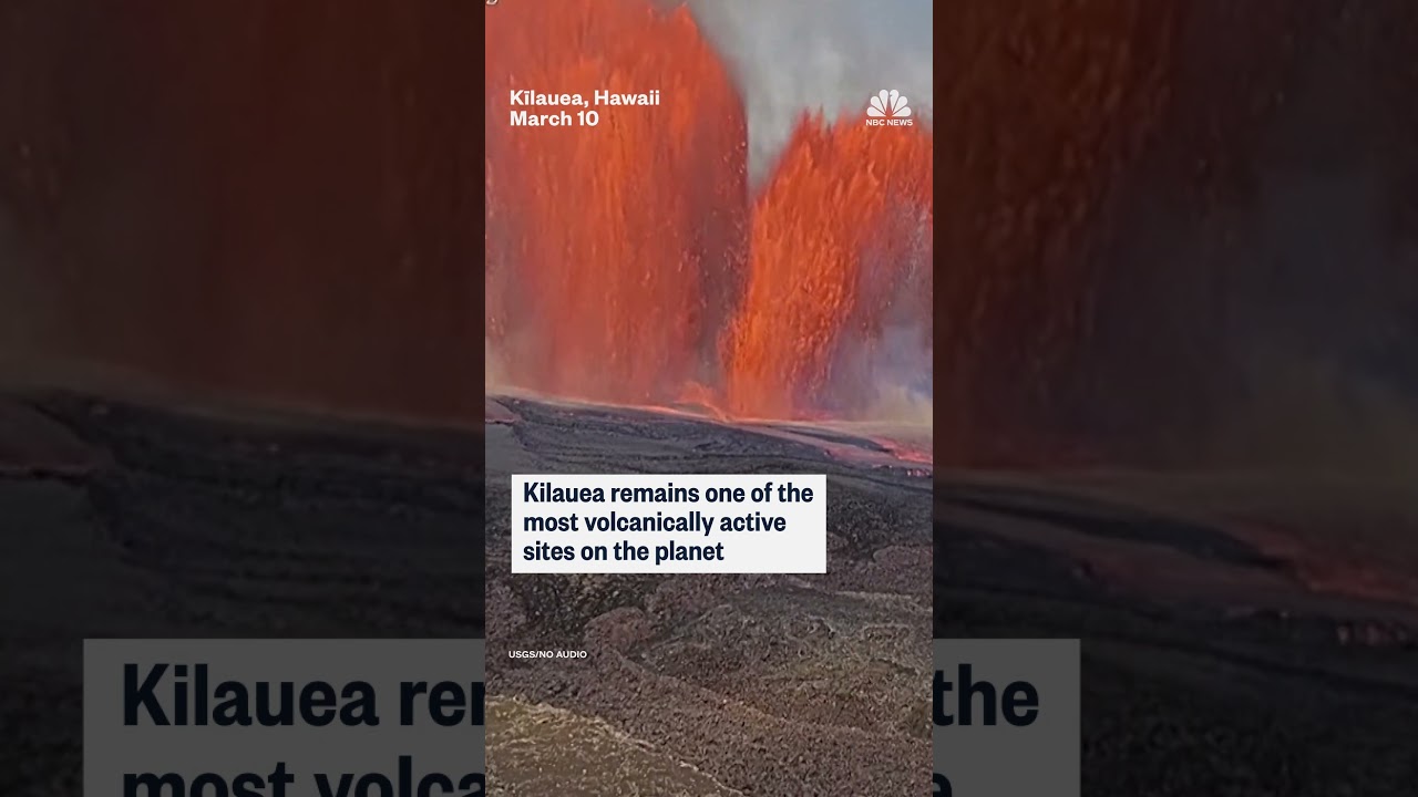 Hawaii’s Kīlauea shoots lava 1,000 feet into the air