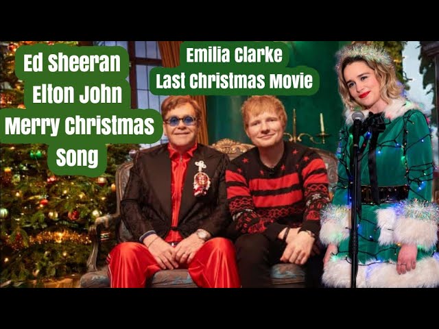 Ed Sheeran Ft Elton John | Merry Christmas Song | Emilia Clarke