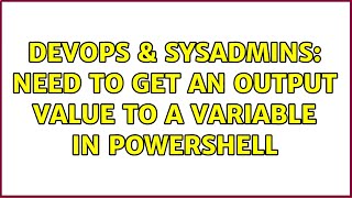 DevOps & SysAdmins: Need to get an output value to a variable in powershell