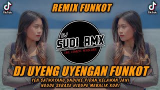 DJ YEN SATWAYANG UNDUKE PIDAN KELAWAN JANI FUNKOT | DJ UYENG UYENGAN VIRAL TIKTOK | DJ SUDI RMX