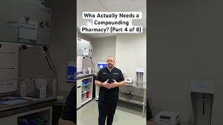 Who Actually Needs a Compounding Pharmacy? (Part 4 of 8)