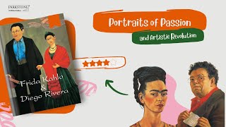 Frida Kahlo & Diego Rivera: Painting a Dynamic Duo of Art and Life