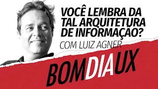 Do you remember that thing called Information Architecture With Luiz Agner - Good Morning UX Guide