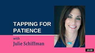 Patience Now: EFT Tapping with Julie Schiffman