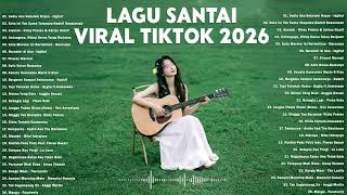 Lagu Musik Indonesia Yang Paling Viral Dan Trending Di Tik Tok — Lagu Santai Terbaru 2026   Top Hits
