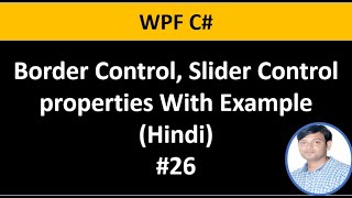WPF C# Tutorial For Beginners 26: Border With Properties, Slider Example in Hindi WPF C# Tutorial For Beginners 26: Border With Properties, Slider Example in Hindi