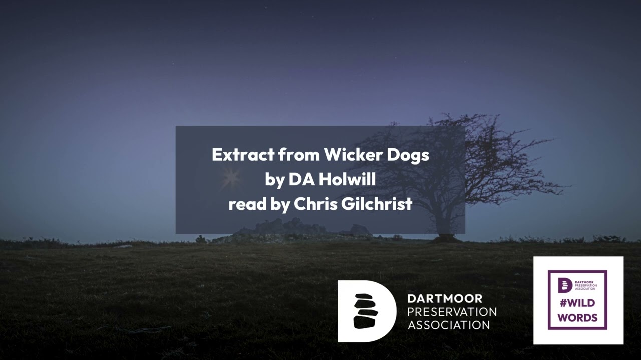 Wild Words: Extract from Wicker Dogs by DA Holwill read by Chris Gilchrist