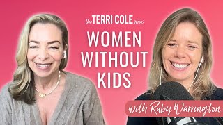 Women Without Kids, with Ruby Warrington - Terri Cole