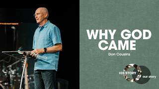 His Story Our Story | Why Jesus Came - Don Cousins